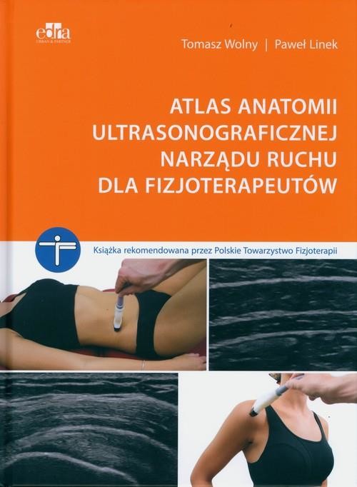 okładka Atlas anatomii ultrasonograficznej narządu ruchu dla fizjoterapeutów książka | Linek Paweł, Wolny Tomasz