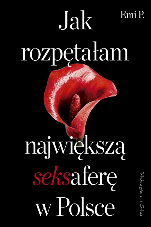 okładka Jak rozpętałam największą seksaferę w Polsce książka | P. Emi