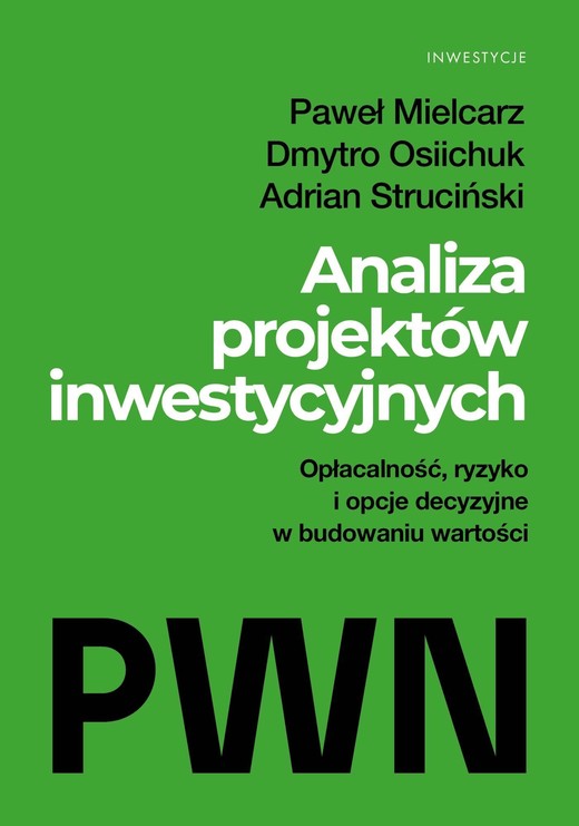 okładka Analiza projektów inwestycyjnych książka | Paweł Mielcarz, Osiichuk Dmytro, Struciński Adrian
