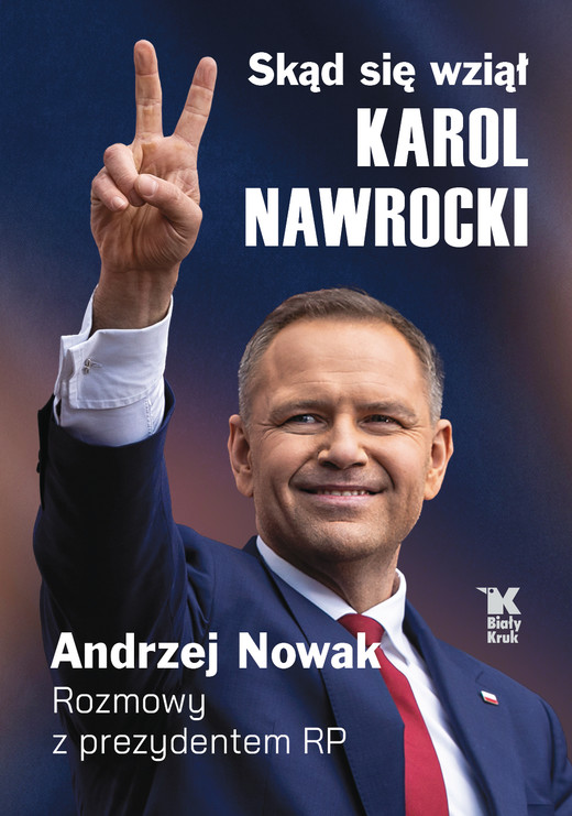 okładka Skąd się wziął Karol Nawrocki. Andrzej Nowak rozmawia z prezydentem RP książka | Andrzej Nowak, Karol Nawrocki