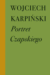 okładka Portret Czapskiego wyd. 3 książka | Wojciech Karpiński