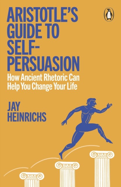 okładka Aristotle's Guide to Self-Persuasion książka | Jay Heinrichs