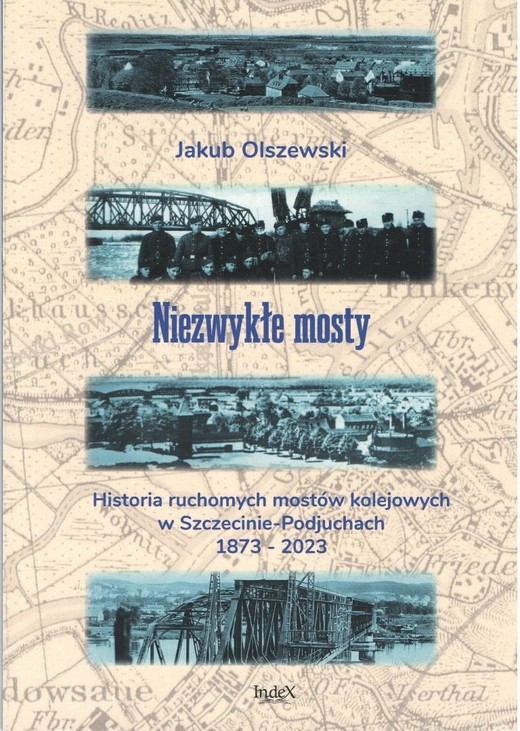 okładka Niezwykłe mosty. Historia ruchomych mostów... książka | Jakub Olszewski