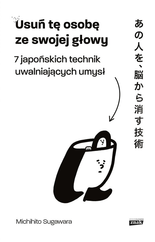 okładka Usuń tę osobę ze swojej głowy. 7 japońskich technik uwalniających umysł ebook | epub, mobi | Michihito Sugawara