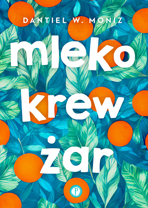 okładka Mleko krew żar ebook | epub, mobi | Dantiel W. Moniz