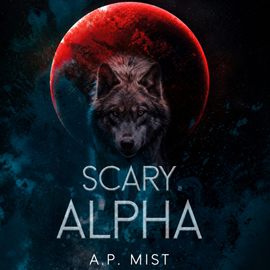 okładka Scary Alpha audiobook | MP3 | A.P. Mist