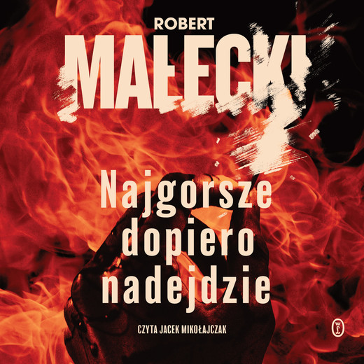 okładka Najgorsze dopiero nadejdzie audiobook | MP3 | Robert Małecki