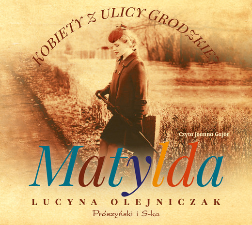 okładka Kobiety z ulicy Grodzkiej. Matylda audiobook | MP3 | Lucyna Olejniczak