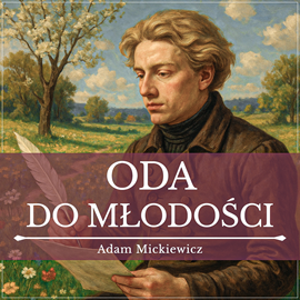 okładka Oda do młodości audiobook | MP3 | Adam Mickiewicz