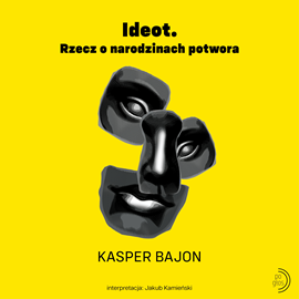 okładka Ideot. Rzecz o narodzinach potwora audiobook | MP3 | Kasper Bajon
