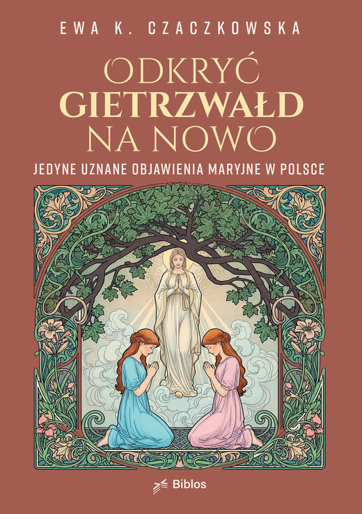 okładka Odkryć Gietrzwałd na nowo. Jedyne uznane objawienia maryjne w Polsce ebook | epub, mobi, pdf | Ewa K. Czaczkowska