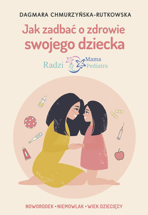 okładka Jak zadbać o zdrowie swojego dziecka. Radzi Mama Pediatra ebook | epub, mobi | Dagmara Chmurzyńska-Rutkowska