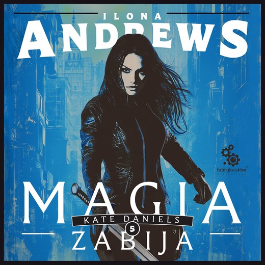 okładka Magia zabija audiobook | MP3 | Ilona Andrews