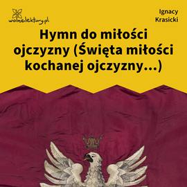 okładka Hymn do miłości ojczyzny (Święta miłości kochanej ojczyzny...) audiobook | MP3 | Ignacy Krasicki
