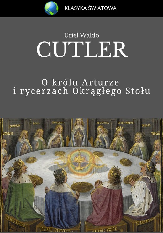 okładka O królu Arturze i rycerzach Okrągłego Stołu ebook | epub, mobi | Uriel Waldo Cutler