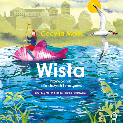 okładka Wisła. Przewodnik dla dużych i małych audiobook | MP3 | Cecylia Malik