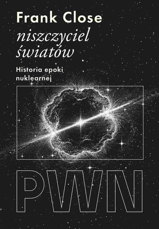 okładka Niszczyciel światów. Historia epoki nuklearnej książka | Frank Close
