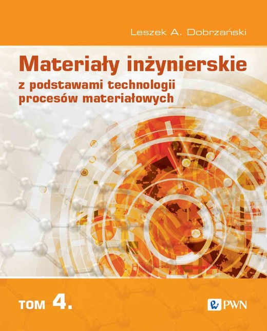 okładka Materiały inżynierskie z podstawami technologii procesów materiałowych. Tom 4 książka | Dobrzański LeszekA.