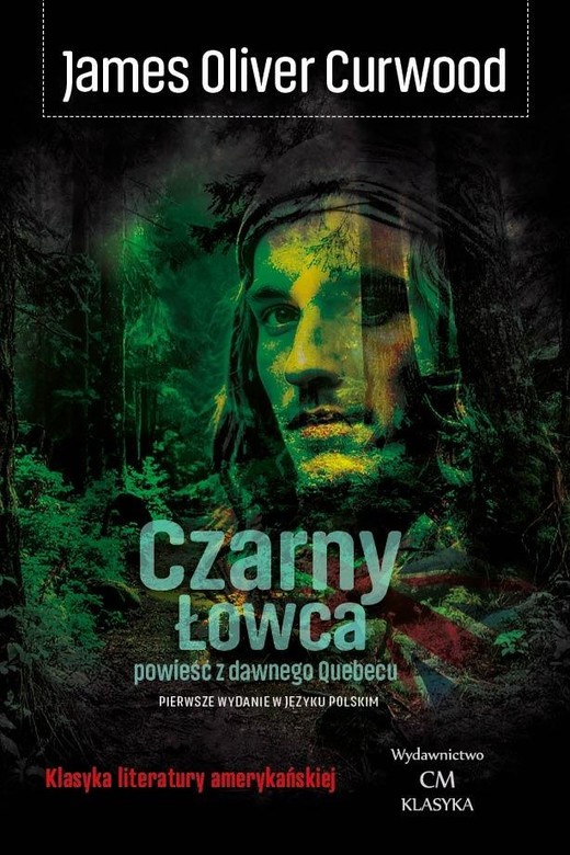 okładka Czarny Łowca. Powieść z dawnego Quebecu książka | Curwood JamesOliver