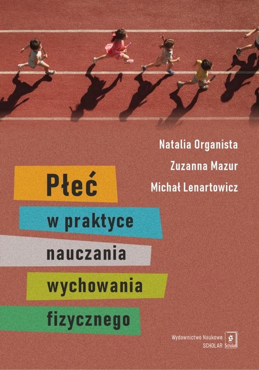 okładka Płeć w praktyce nauczania wychowania fizycznego książka | Michał Lenartow, Natalia Organista, Zuzanna Mazur