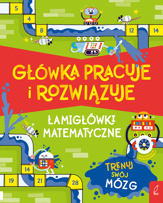 okładka Główka pracuje i rozwiązuje. Łamigłówki matematyczne książka