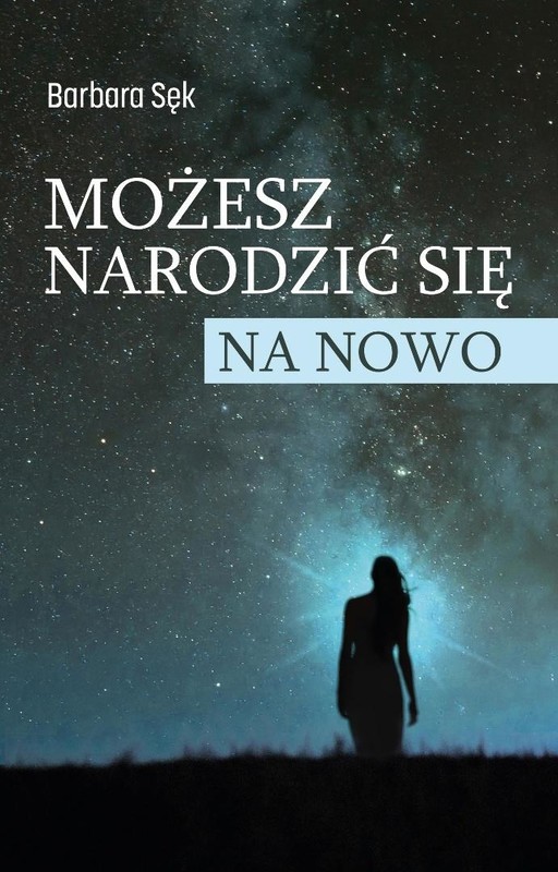 okładka Możesz narodzić się na nowo książka | Barbara Sęk