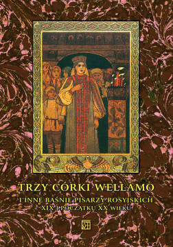 okładka Trzy córki Wellamo i inne baśnie pisarzy rosyjskich XIX i początku XX wieku książka | Waksmund Ryszard, Staffa Nelly