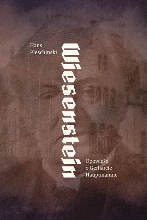 okładka Wiesenstein. Opowieść o Gerharcie Hauptmanie książka | Pleschinski Hans