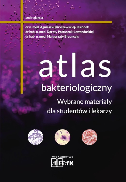okładka Atlas bakteriologiczny. Wybrane materiały dla studentów i lekarzy książka | Agnieszka Kiryszewska-Jesionek, Dorota Pastuszak-Lewandoska, Małgorzata Brauncajs