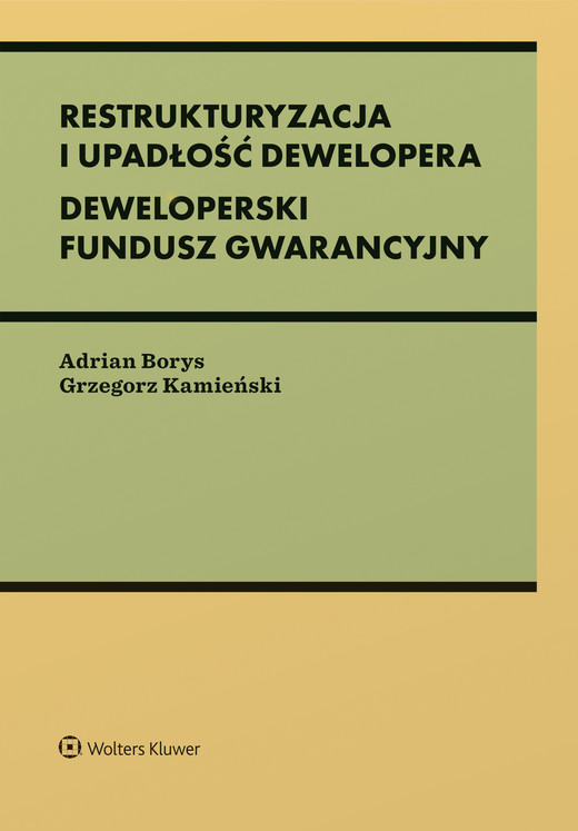 okładka Restrukturyzacja i upadłość dewelopera. Deweloperski Fundusz Gwarancyjny książka | Adrian Borys, Grzegorz Kamieński