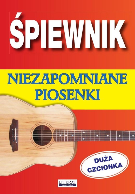okładka Śpiewnik. Niezapomniane piosenki. Duża czcionka książka | Praca Zbiorowa