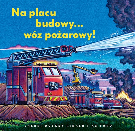 okładka Na placu budowy... wóz pożarowy! książka | Sherri Duskey Rinker