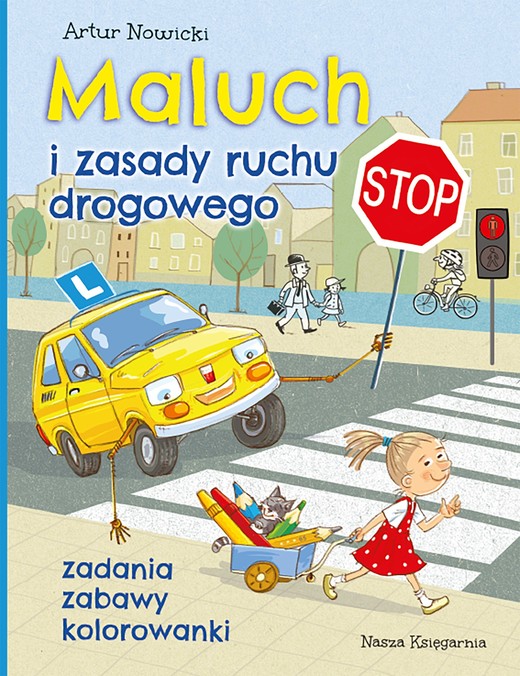 okładka Maluch i zasady ruchu drogowego. Zadania, zabawy, kolorowanki książka | Artur Nowicki