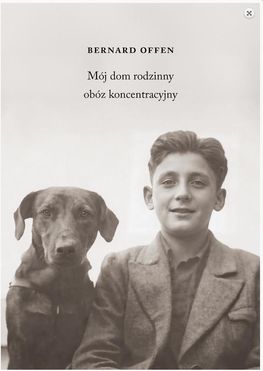okładka Mój dom rodzinny obóz koncentracyjny książka | Bernard Offen