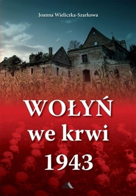 okładka Wołyń we krwi 1943 BR książka | Joanna Wieliczka-Szarkowa
