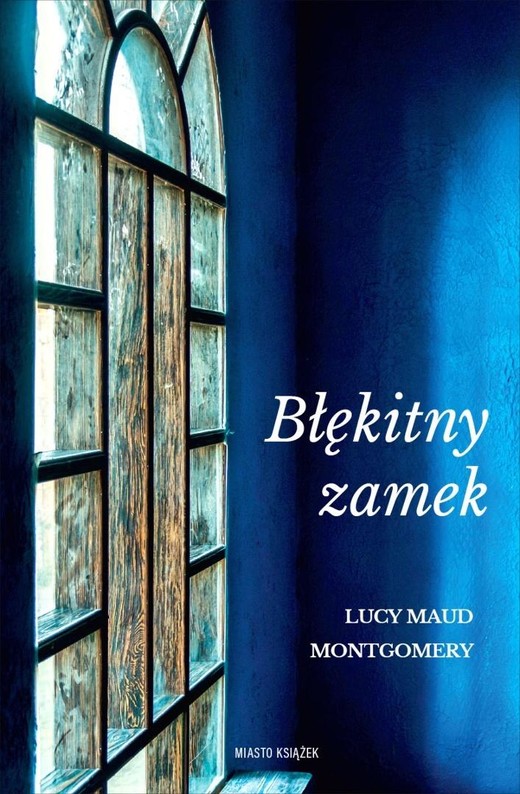 okładka Błękitny zamek książka | Lucy Maud Montgomery