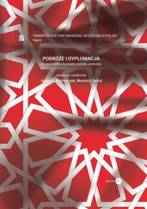 okładka Podróże i dyplomacja T.6 książka | dr Mustafa Switat, red. nauk.AgataS.Nalborczyk