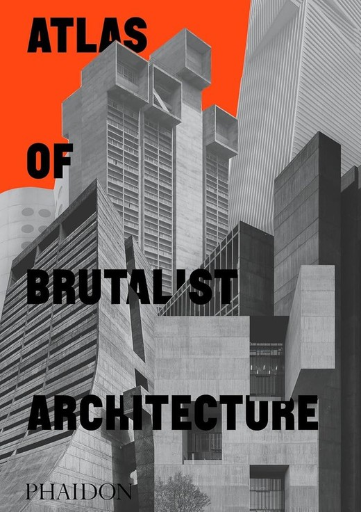 okładka Atlas of Brutalist Architecture książka | Phaidon Editors