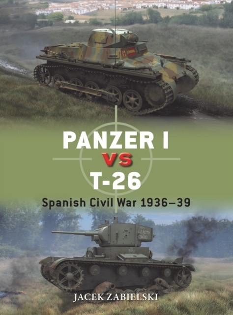 okładka Panzer I vs T-26. Spanish Civil War 1936–39 książka | Jacek Zabielski