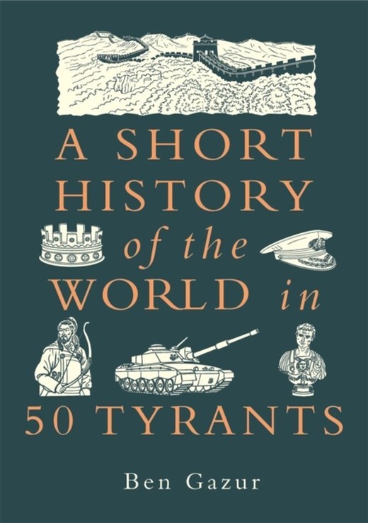 okładka A Short History of the World in 50 Tyran książka | Gazur Ben