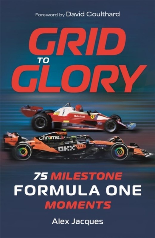 okładka Grid to Glory 75 Milestone Formula One Moments książka | Alex Jacques