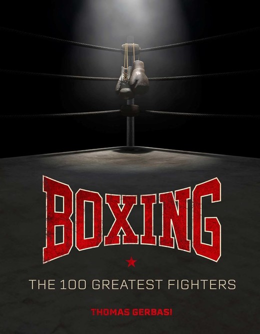 okładka Boxing: The 100 Greatest Fighters książka | Thomas Gerbasi