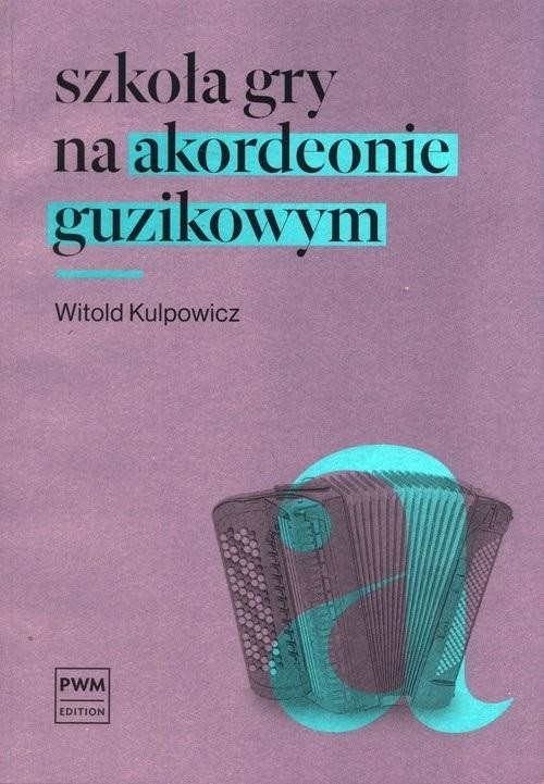 okładka Szkoła gry na akordeonie guzikowym książka | Kulpowicz Witold