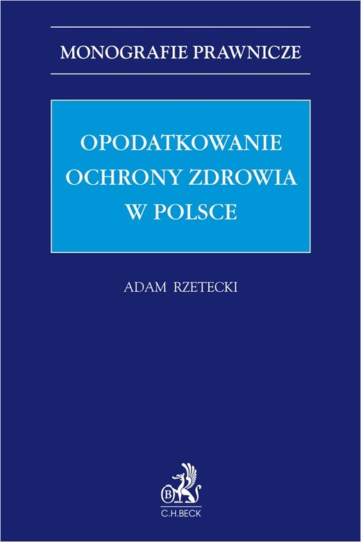 okładka Opodatkowanie ochrony zdrowia w Polsce książka | Adam Rzetecki
