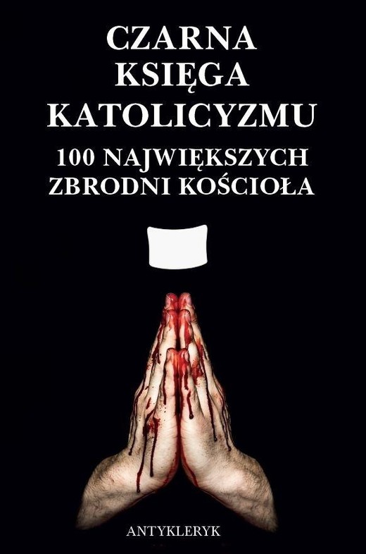 okładka Czarna Księga Katolicyzmu. 100 największych... książka | Antykleryk