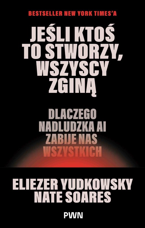 okładka Jeśli ktoś to stworzy, wszyscy zginą książka | Soares Nate, Yudkowsky Eliezer