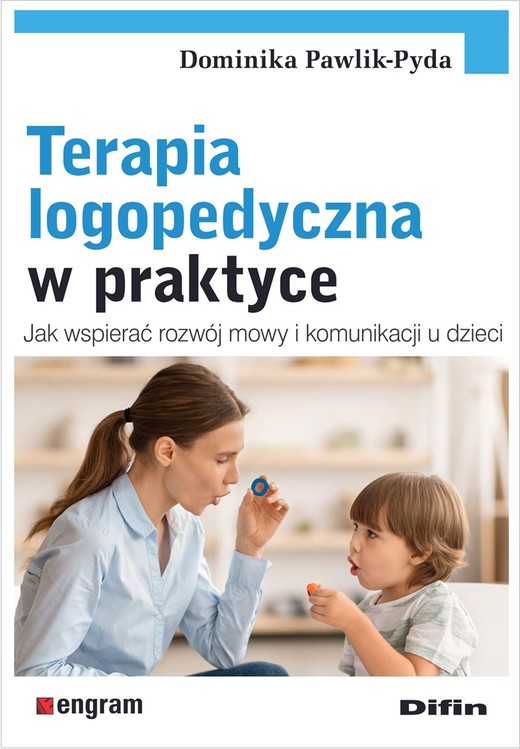 okładka Terapia logopedyczna w praktyce. Jak wspierać rozwój mowy i komunikacji u dzieci książka