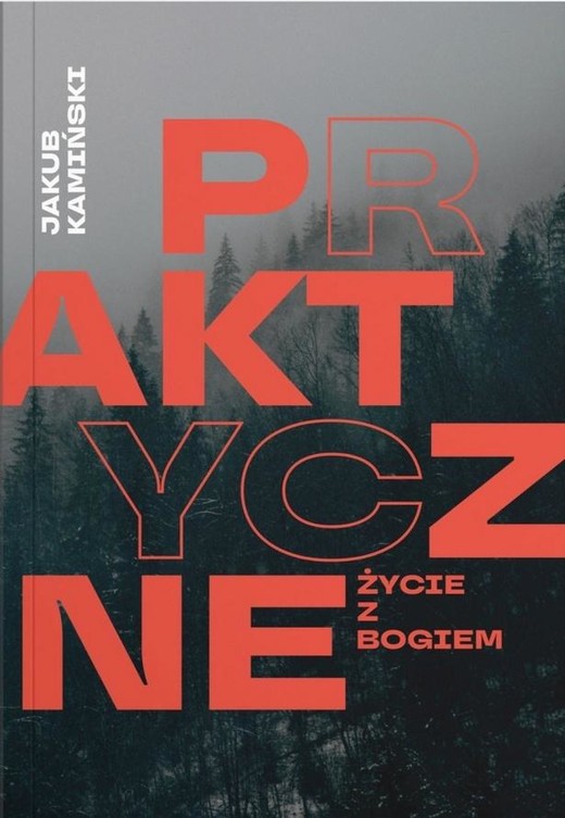 okładka Praktyczne życie z Bogiem książka | Jakub Kamiński