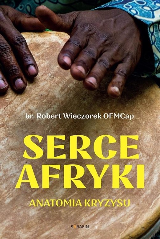 okładka Serce Afryki. Anatomia kryzysu książka | Robert WieczorekOFMCap