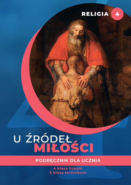 okładka Religia U źródeł miłości podręcznik dla klasy 4 liceum i 5 technikum książka | Opracowanie zbiorowe